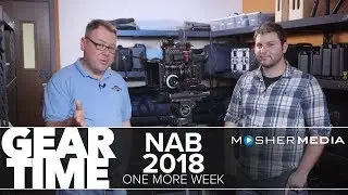 Gear Time: One Week to NAB 2018!