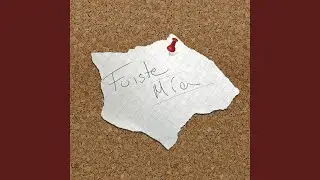Fuiste M&iacute;a