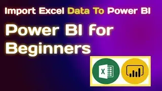 Power BI: Importing Excel Data and Creating Visualizations||Importing Excel Data inside Power BI