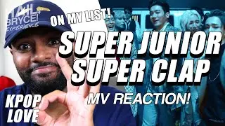 SUPER JUNIOR 슈퍼주니어 'SUPER Clap' | MV Reaction!!! ON MY LIST!!!