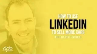 Linkedin Marketing Tips: How To Use LinkedIn to Sell More with Trevor Turnbull