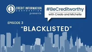 #BeCreditworthy Episode 3: &ldquo;BLACKLISTED&rdquo;