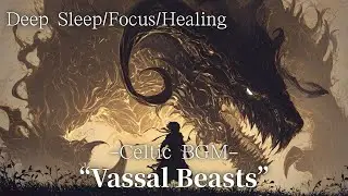 【Chill BGM】”Vassal Beasts”– A Witch’s Tale with Celtic Music for Deep sleep, Focus, Healing Relax