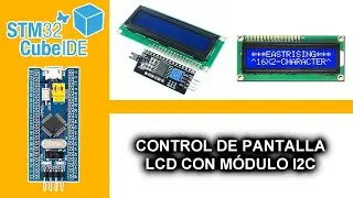 28.- CONTROL DE PANTALLA LCD CON M&Oacute;DULO I2C - CURSO MICROCONTROLADORES ARM EN C