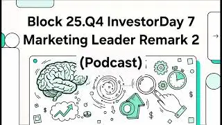 2025q3XYZ Block Investor Day 07  Marketing Leader Remarks 02-Podcast