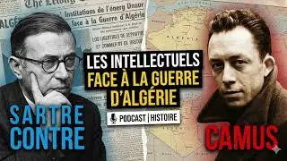 Sartre contre Camus : les intellectuels face &agrave; la guerre d&rsquo;Alg&eacute;rie