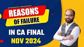 Reasons of Failure in CA Final Nov 24 | Why Students fail in CA |Main Cause of Failure in ICAI Exams