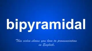 the correct pronunciation of bipyramidal in English.
