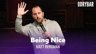 Being Nice Can Be Awkward. Matt Bergman