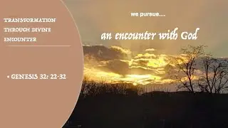 Sermon 11th January 2026 | Genesis 32: 22-32 | Transformation Through Divine Encounter