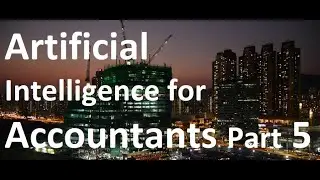 Artificial Intelligence for Accountants Part 5 : Machine Learning