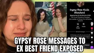 Gypsy Rose Blanchard Messages EXPOSED By EX Best Friend