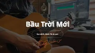 Bầu Trời Mới - Da LAB ft. Minh Tốc & Lam ( Guitar đệm only Tungtic )