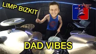 Limp Bizkit - Dad Vibes - Drum Cover