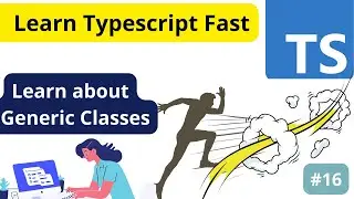 #16 Learn TypeScript Fast : Learn about Generic Classes