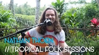 NATHAN THOEN - Before The Light Can Shine [ Tropical Folk Sessions #21 ]