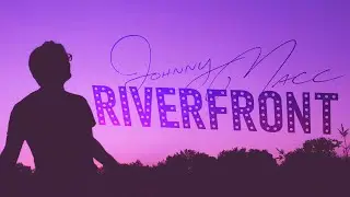 Johnny Macc | Riverfront [MUSIC VIDEO]