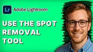 How to Use the Spot Removal Tool in Lightroom [2026 Full Guide]