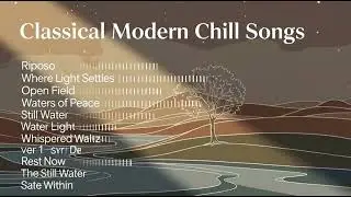 Relaxing Modern Classical Music &ndash; Calm & Peaceful Mix