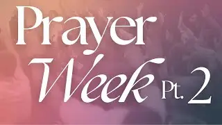 Prayer Week Teaching 2 | Carole Ward