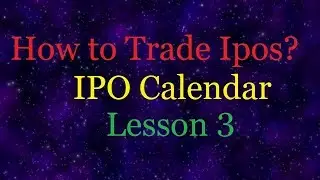 How to Trade Ipos? IPO Calendar  Lesson 3