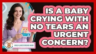 Is a Baby Crying With No Tears an Urgent Concern?