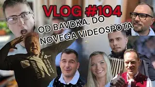 Vlog #104 - OD BAVDKA, DO NOVEGA VIDEOSPOTA