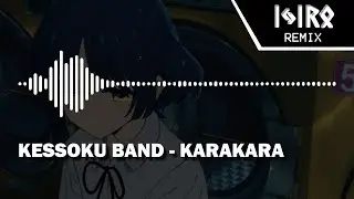 kessoku band - Karakara (Ijir0 Remix) | Bocchi The Rock ED 2