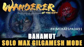 SOPFFO Wanderer of the Rift: Bahamut Solo No Damage Max Gilgamesh Mode