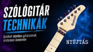 Szólógitár technikák - HAJLÍTÁSOK
