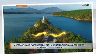 MẶT TRẬN TỔ QUỐC VIỆT NAM TỈNH GIA LAI 10 NĂM ĐỔI MỚI C&Ocirc;NG T&Aacute;C D&Acirc;N TỘC, 10 NĂM ĐI C&Ugrave;NG BU&Ocirc;N L&Agrave;NG