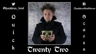 Thaddeus Bent's Quickscares Vol.22