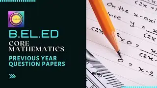 B.EL.Ed Core Mathematics Previous Year Question Papers