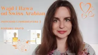 Wajd i Hawa od Swiss Arabian - rozważna i romantyczna | Perfumy Erato