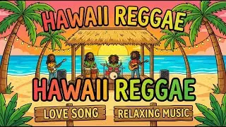 Smooth Reggae Love Hawaii 💛 Relaxing Music for Evening Chill
