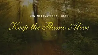 Keep the Flame Alive 🔥(Lyrics) |Epic English Motivational Anthem 2025 (Lyrics Video) #christianmusic
