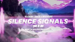 Delerium x Kohen & Gabzy x Disclosure - Silence Signals,You & Me (Martin Sound SMASH 2025)