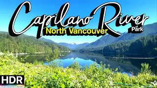 [4K HDR] North Vancouver Walk - Walking around Capilano River Regional Park 🇨🇦 BC, Canada, Travel