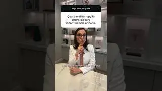 QUAL A MELHOR CIRURGIA PARA INCONTIN&Ecirc;NCIA URIN&Aacute;RIA? #shorts
