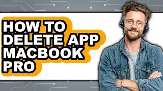 How to Delete App Macbook Pro - Step by Step