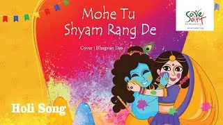 Mohe Tu Shyam Rang De | Holi Special Song | Save Art | Bhagvan Das | Aviral & Digant Jha #happyholi