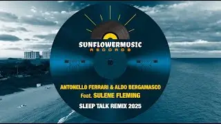 Antonello Ferrari & Aldo Bergamasco feat  Sulene Fleming - Sleep Talk (2025 Rmx)