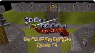 Top 10 Oldschool Runescape Skilling Highlights Episode 4