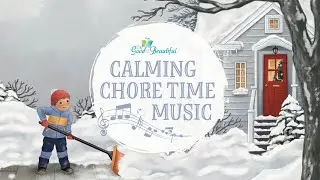 Calming Chore Time Music for Kids | The Good and the Beautiful