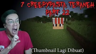 FIX INILAH 7 Creepypasta TERANEH Yang Pernah Ada Di Minecraft Pt.42 (3 JUMPSCARE Katanya)