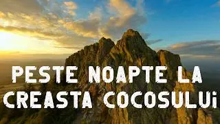 Cel mai rapid traseu spre Creasta Cocoului || Noaptea petrecuta la refugiu sub cerul instelat.