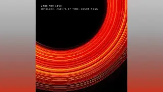 Korolova, Agents Of Time & Conor Ross - Made For Love (Extended Mix)