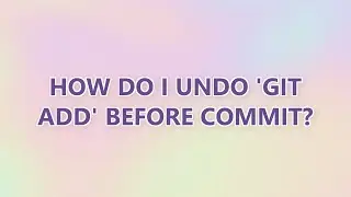 How do I undo 'git add' before commit? (3 SOLUTIONS!!)