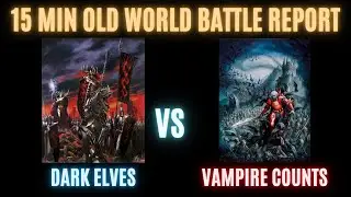 15-минутный отчёт о битве — Warhammer Old World: Тёмные эльфы против графств вампиров
