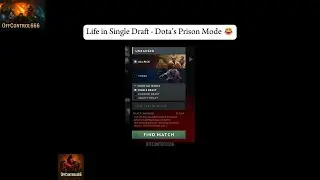 Life in Single Draft - Dota&rsquo;s Prison Mode  | Dota 2 😂😂😂